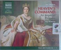 Pax Britannica 1 - Heaven's Command - An Imperial Progress written by Jan Morris performed by Roy McMillan on Audio CD (Unabridged)